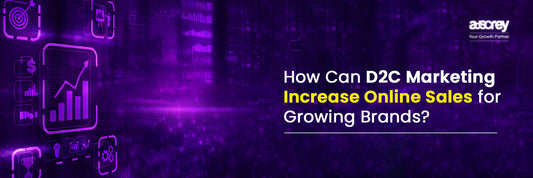 How Can D2C Marketing Increase Online Sales for Growing Brands?