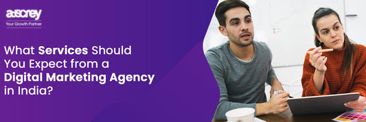 What Services Should You Expect from a Digital Marketing Agency in India?