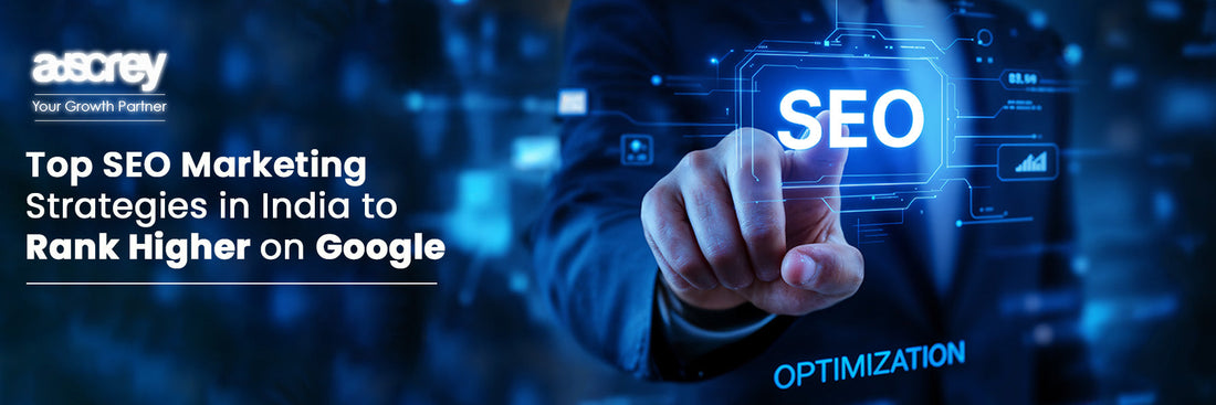 Top SEO Marketing Strategies in India to Rank Higher on Google